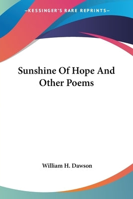 Sunshine Of Hope And Other Poems by Dawson, William H.