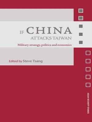 If China Attacks Taiwan: Military Strategy, Politics and Economics by Tsang, Steve