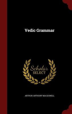 Vedic Grammar by Macdonell, Arthur Anthony