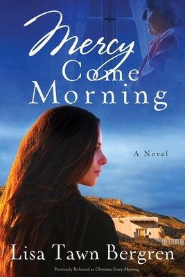 Mercy Come Morning by Bergren, Lisa Tawn