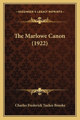 The Marlowe Canon (1922) by Brooke, Charles Frederick Tucker