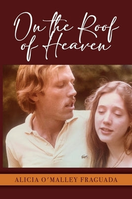 On the Roof of Heaven by Fraguada, Alicia O'Malley