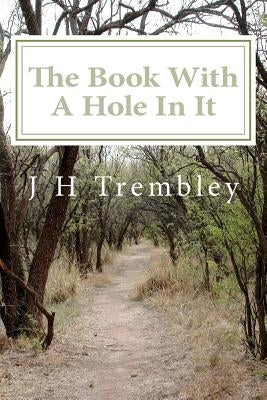The Book With A Hole In It by Trembley, J. H.