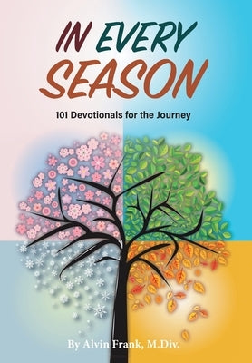 In Every Season: 101 Devotionals for the Journey by Frank, Alvin