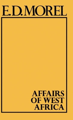 Affairs of West Africa by Morel, Edmund Dene