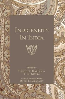 Indigeneity In India by Karlsson, Bengt T.