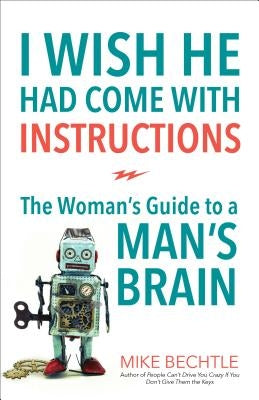 I Wish He Had Come with Instructions by Bechtle, Mike