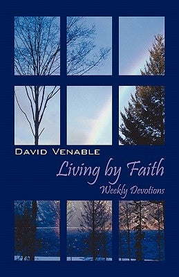 Living by Faith: Weekly Devotions by Venable, David