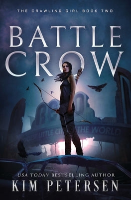 Battle Crow: A Post-Apocalyptic Survival Thriller (The Crawling Girl Book 2) by Petersen, Kim