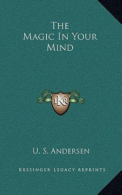 The Magic In Your Mind by Andersen, U. S.