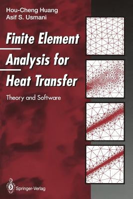 Finite Element Analysis for Heat Transfer: Theory and Software by Huang, Hou-Cheng