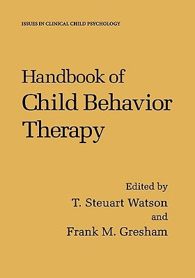 Handbook of Child Behavior Therapy by Watson, T. Steuart