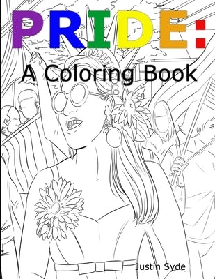 Pride: An Coloring Book by Syde, Justin