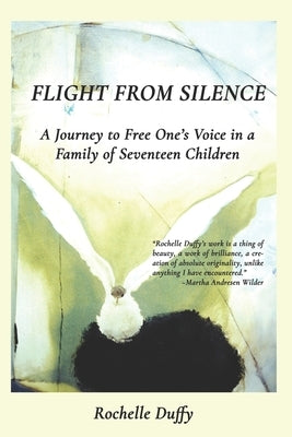 Flight From Silence: A Journey to Free One's Voice in a Family of Seventeen Children by Downing, Christine