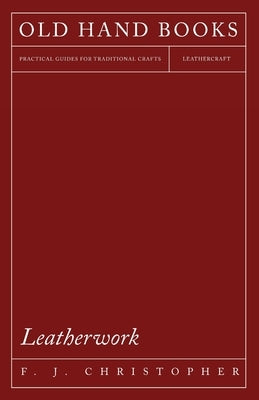 Leatherwork by Christopher, F. J.