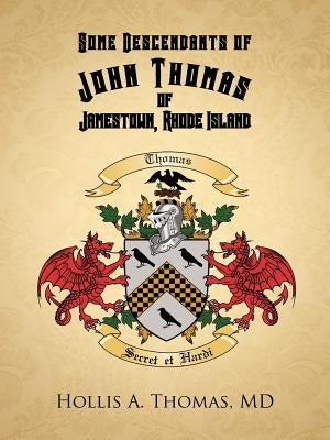 Some Descendants of John Thomas of Jamestown, Rhode Island by Thomas, Hollis A.
