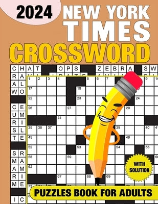 New York Times Crossword Puzzles For Adults With Solution 2024: Test Your Sharpness by Kevin, Robert A.