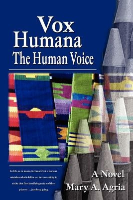 Vox Humana: The Human Voice by Agria, Mary a.