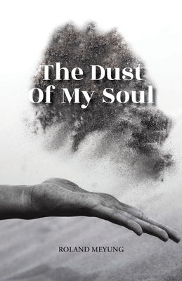 The Dust Of My Soul by Meyung, Roland