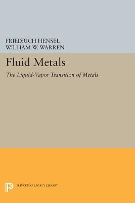 Fluid Metals: The Liquid-Vapor Transition of Metals by Hensel, Friedrich
