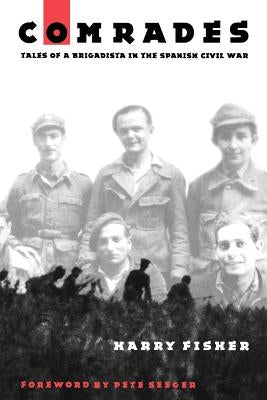 Comrades: Tales of a Brigadista in the Spanish Civil War by Fisher, Harry