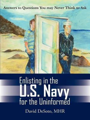 Enlisting in the U.S. Navy for the Uninformed by Desoto Mhr, David