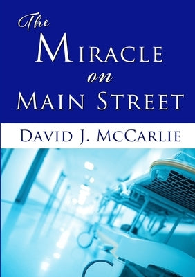 The Miracle on Main Street by McCarlie, David J.