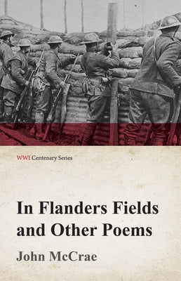 In Flanders Fields and Other Poems (WWI Centenary Series) by McCrae, John
