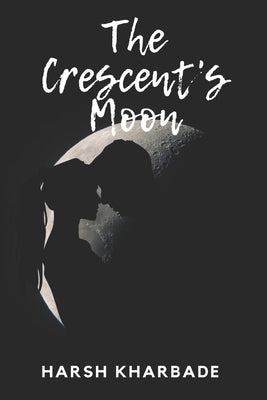 The Crescent's Moon by Kharbade, Harsh