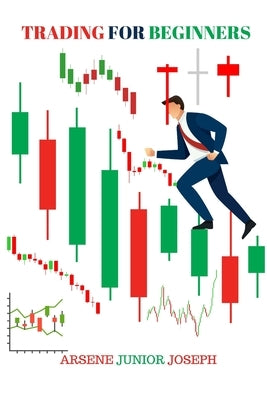Trading for Beginners by Joseph, Arsene Junior