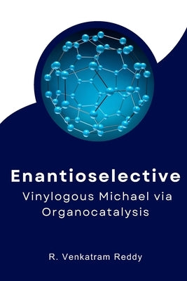 Enantioselective Vinylogous Michael via Organocatalysis by R, Venkatram Reddy