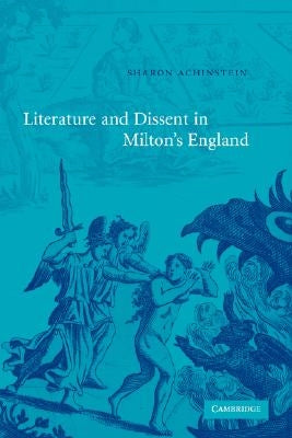 Literature and Dissent in Milton's England by Achinstein, Sharon