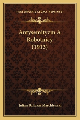 Antysemityzm A Robotnicy (1913) by Marchlewski, Julian Baltazar