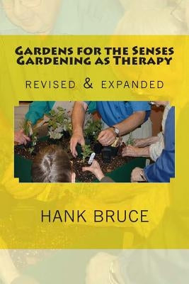 Gardens for the Senses Gardening as Therapy, revised and expanded by Folk, Tomi Jill