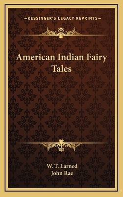 American Indian Fairy Tales by Larned, W. T.