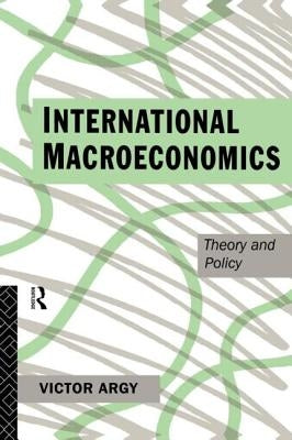International Macroeconomics: Theory and Policy by Argy, Victor