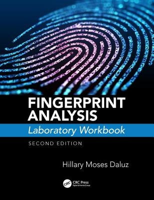 Fingerprint Analysis Laboratory Workbook, Second Edition by Moses Daluz, Hillary