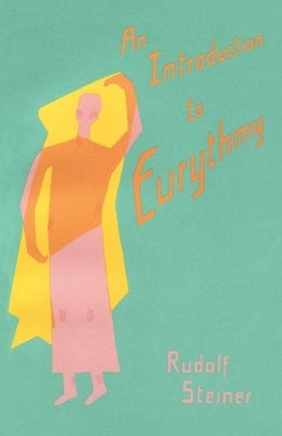 An Introduction to Eurythmy: (Cw 277a) by Steiner, Rudolf