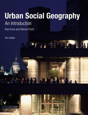 Urban Social Geography: An Introduction by Knox, Paul