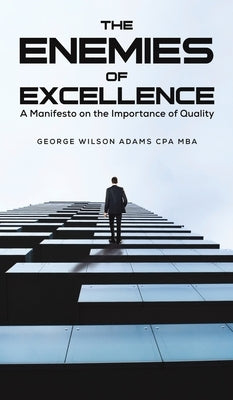 The Enemies of Excellence by Adams Cpa Mba, George Wilson