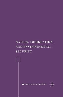 Nation, Immigration, and Environmental Security by Urban, J.