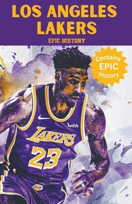 Los Angeles Lakers Epic History by History, Epic
