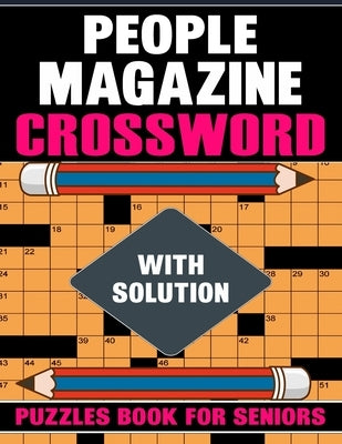 People Magazine Crossword Puzzles Book For Seniors with Solution: Test your brain acuity by solving Over 70 large print puzzles by M. Lund, Timothy