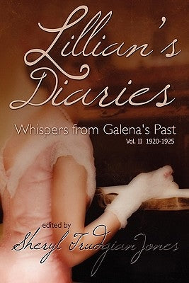 Lillian's Diaries: Whispers of Galena's Past by Jones, Sheryl Trudgian