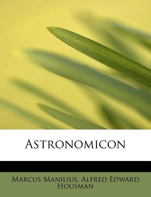 Astronomicon by Manilius, Marcus