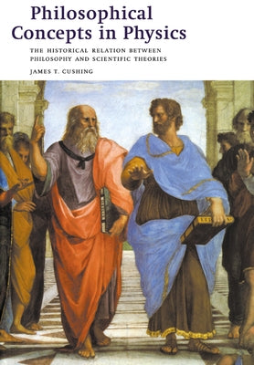 Philosophical Concepts in Physics by Cushing, James T.