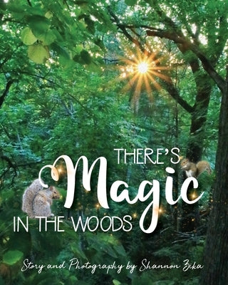 There's Magic in the Woods by Zika, Shannon