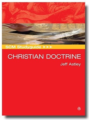 SCM Studyguide: Christian Doctrine by Astley, Jeff