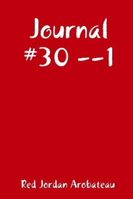 Journal #30 --1 by Arobateau, Red Jordan
