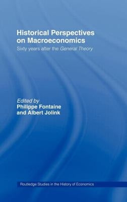 Historical Perspectives on Macroeconomics: Sixty Years After the 'General Theory' by Fontaine, Philippe